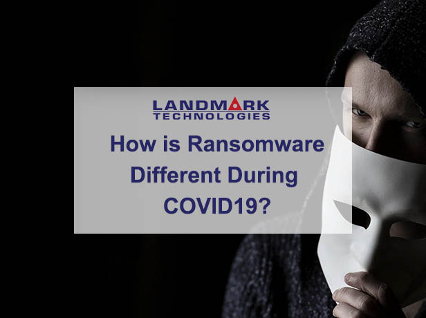 How is Ransomware Different During Covid19 Pandemic?