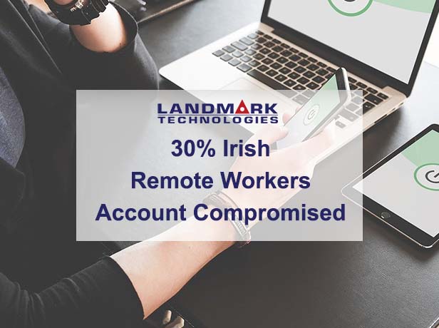 30% Irish Remote Workers Have Had Their Account Compromised