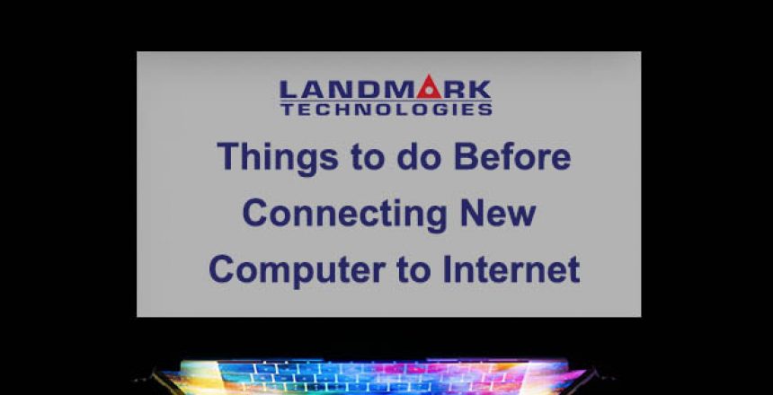 Things to do Before Connecting a New Computer to Internet